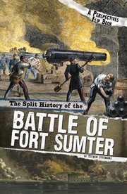 The split history of the Battle of Fort Sumter : a perspectives flip book cover image