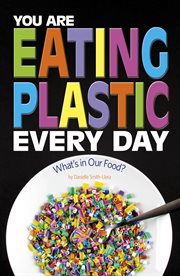 You are eating plastic every day : what's in our food? cover image