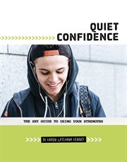 Quiet Confidence : The Shy Guide to Using Your Strengths. Shy Guides cover image