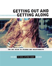 Getting Out and Getting Along : The Shy Guide to Friends and Relationships. Shy Guides cover image