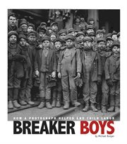 Breaker Boys : How a Photograph Helped End Child Labor. Captured History cover image