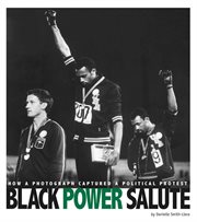 Black Power Salute : How a Photograph Captured a Political Protest cover image