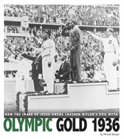 Olympic Gold 1936 : How the Image of Jesse Owens Crushed Hitler's Evil Myth. Captured History Sports cover image