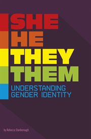 She/he/they/them : understanding gender identity cover image
