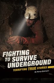 Fighting to survive underground : terrifying true stories cover image