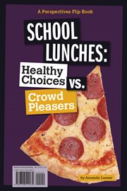 School lunches : healthy choices vs. crowd pleasers cover image
