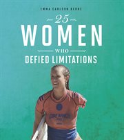 25 women who defied limitations cover image