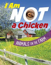 I Am Not a Chicken : Animals on the Farm cover image