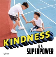 Kindness Is a Superpower : Real-Life Superpowers cover image