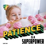 Patience Is a Superpower : Real-Life Superpowers cover image