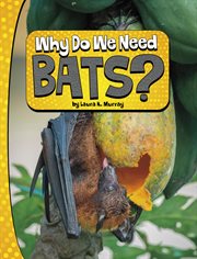 Why Do We Need Bats? : Nature We Need cover image