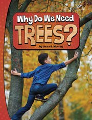 Why Do We Need Trees? : Nature We Need cover image