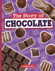 The Story of Chocolate : Stories of Everyday Things cover image