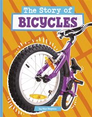The Story of Bicycles : Stories of Everyday Things cover image