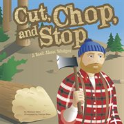 Cut, Chop, and Stop : A Book About Wedges. Amazing Science: Simple Machines cover image