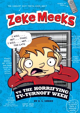 Cover image for Zeke Meeks vs the Horrifying TV-Turnoff Week