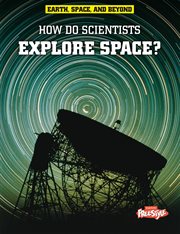 How do scientists explore space? cover image