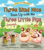 Three blind mice team up with the three little pigs cover image