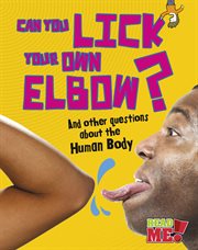 Can you lick your own elbow? : and other questions about the human body cover image