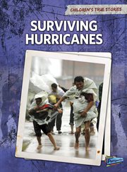 Surviving Hurricanes : Children's True Stories: Natural Disasters cover image