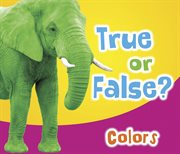 Colors : True or False? cover image