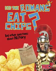 Did the Romans Eat Chips? : And other questions about History cover image