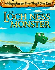 The Loch Ness Monster : Autobiographies You Never Thought You'd Read! cover image