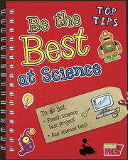 Be the Best at Science : Top Tips cover image