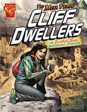 The Mesa Verde cliff dwellers : an Isabel Soto archaeology adventure cover image