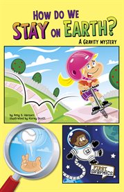 How do we stay on earth?: a gravity mystery cover image