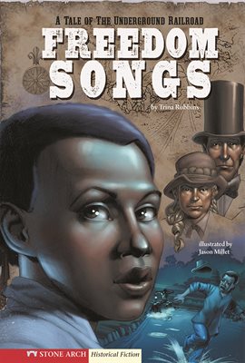 Cover image for Freedom Songs: A Tale of the Underground Railroad
