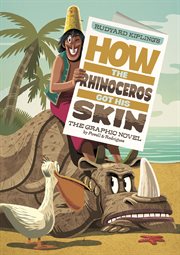 How the rhinoceros got his skin : the graphic novel cover image