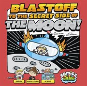 Blastoff to the secret side of the moon! cover image