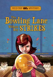 Field trip mysteries: the bowling lane without any strikes cover image