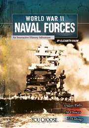 World War II naval forces : an interactive history adventure cover image