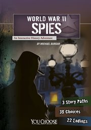 World War II spies : an interactive history adventure cover image