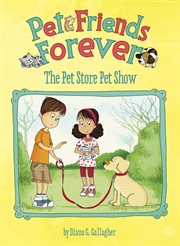 The Pet Store Pet Show : Pet Friends Forever cover image
