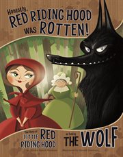 Honestly, Red Riding Hood was rotten! : the story of Little Red Riding Hood as told by the wolf cover image
