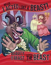 No lie, I acted like a beast! : the story of Beauty and the Beast as told by the Beast cover image
