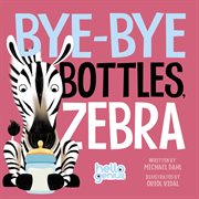 Bye-bye bottles, Zebra cover image
