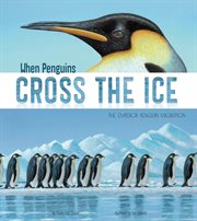 When penguins cross the ice : the Emperor penguin migration cover image