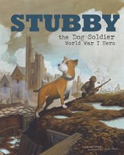 Stubby the dog soldier : World War I hero cover image