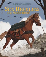 Sgt. Reckless the war horse : Korean War hero cover image