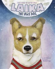 Laika the space dog : first hero in outer space cover image