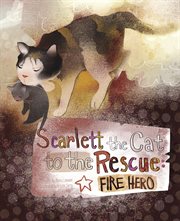 Scarlett the cat to the rescue : fire hero cover image