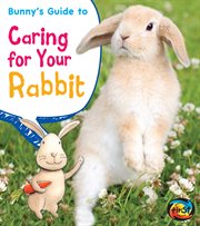 Bunny's guide to caring for your rabbit cover image