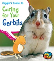 Giggle's Guide to Caring for Your Gerbils cover image