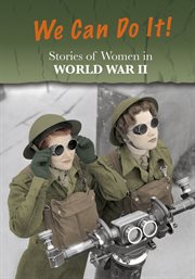Stories of women in World War II : we can do it! cover image