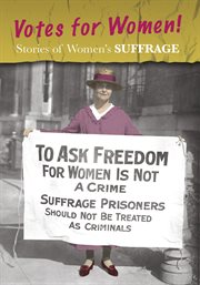 Stories of women's suffrage : votes for women! cover image