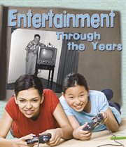 Entertainment through the years : how having fun has changed in living memory cover image